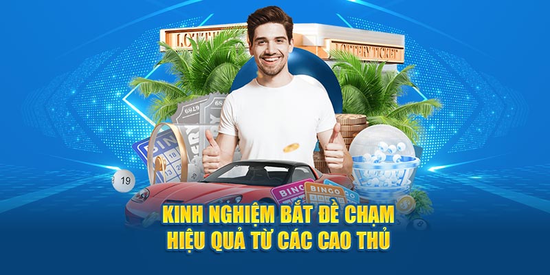 Kinh nghiệm bắt đề chạm hiệu quả từ các cao thủ