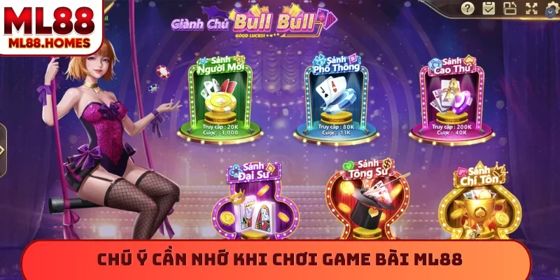 Chú ý cần nhớ khi chơi game bài ML88