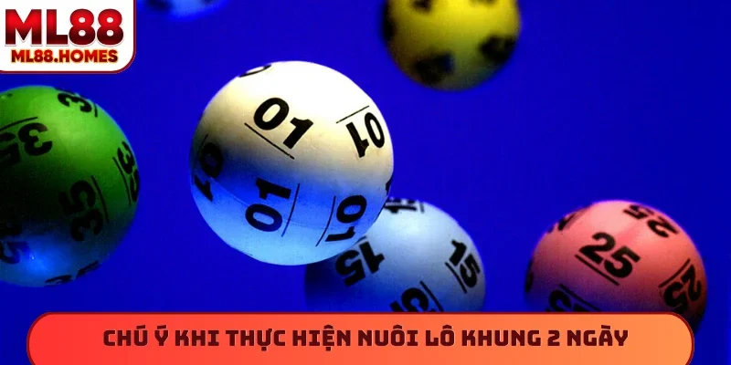 Chú ý khi thực hiện nuôi lô khung 2 ngày