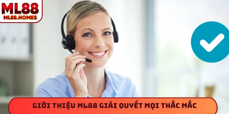 Giới thiệu ML88 giải quyết mọi thắc mắc