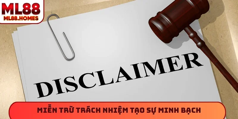 Miễn trừ trách nhiệm tạo sự minh bạch