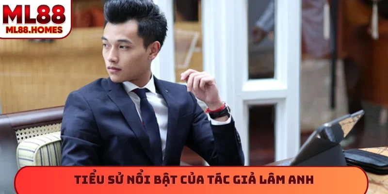 Tiểu sử nổi bật của tác giả Lâm Anh